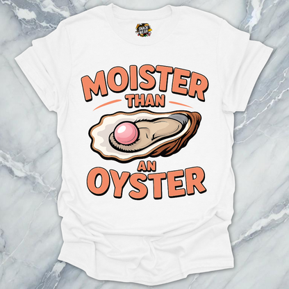 Moister Than Oyster T-Shirt