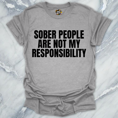 Sober People Responsibility T-Shirt