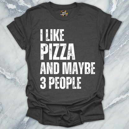 I Like Pizza and Maybe 3 People T-Shirt