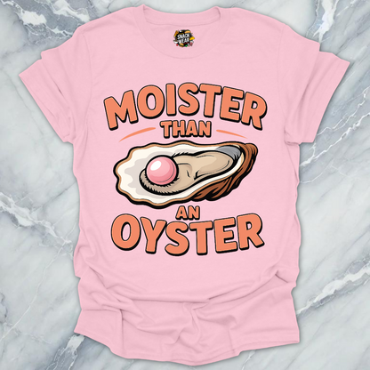 Moister Than Oyster T-Shirt