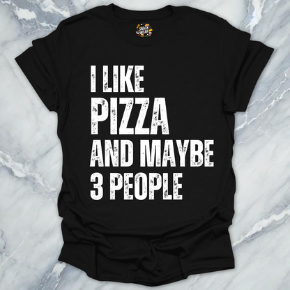 I Like Pizza and Maybe 3 People T-Shirt