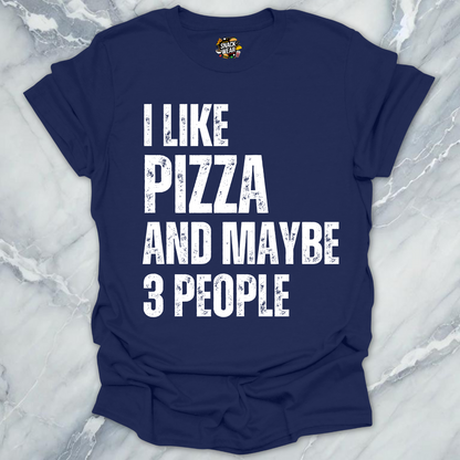 I Like Pizza and Maybe 3 People T-Shirt