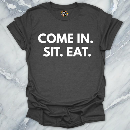 Come Sit Eat T-Shirt