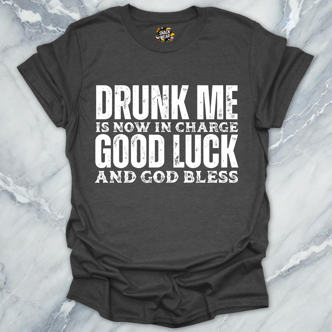 Drunk Me Now In Charge T-Shirt