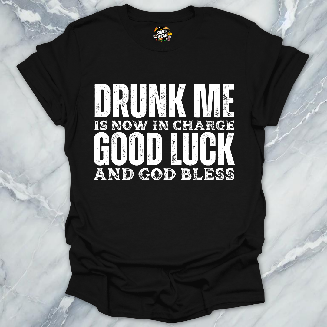 Drunk Me Now In Charge T-Shirt