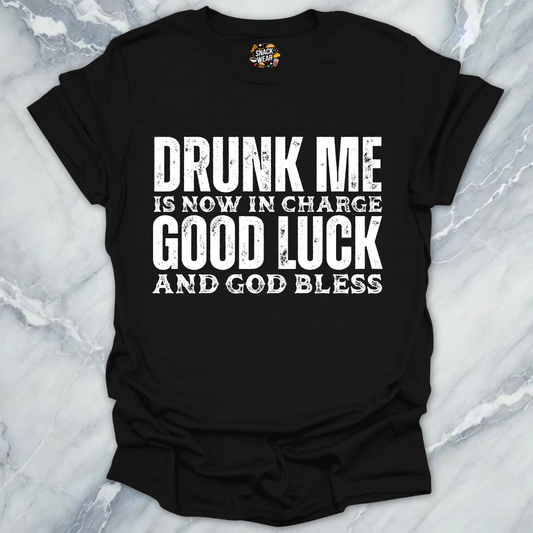 Drunk Me Now In Charge T-Shirt
