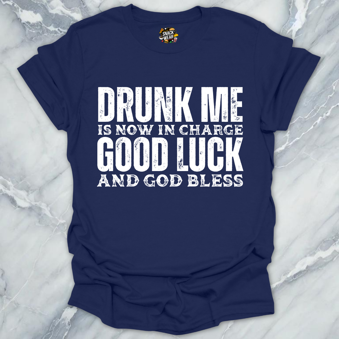 Drunk Me Now In Charge T-Shirt