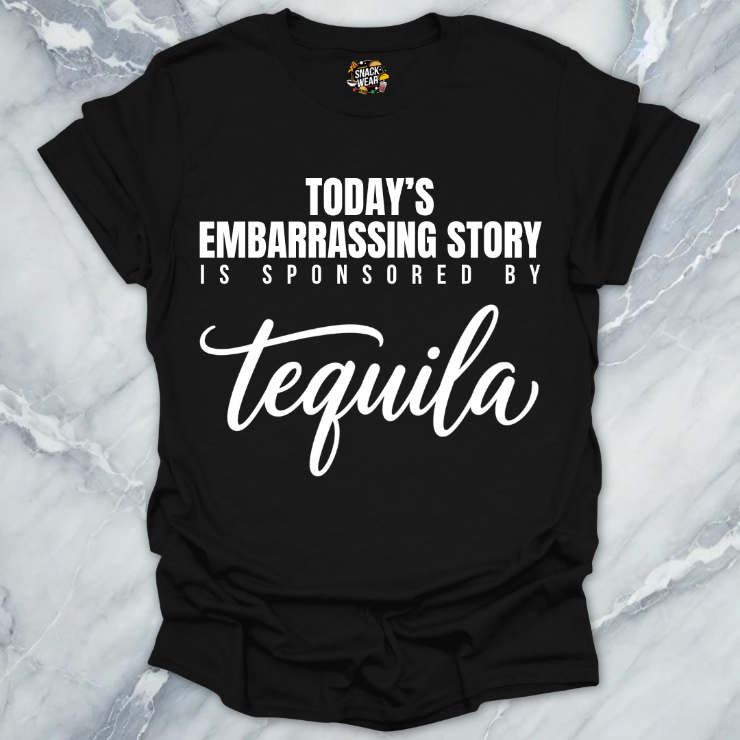 Embarrassing Story Sponsored Tequila T-Shirt