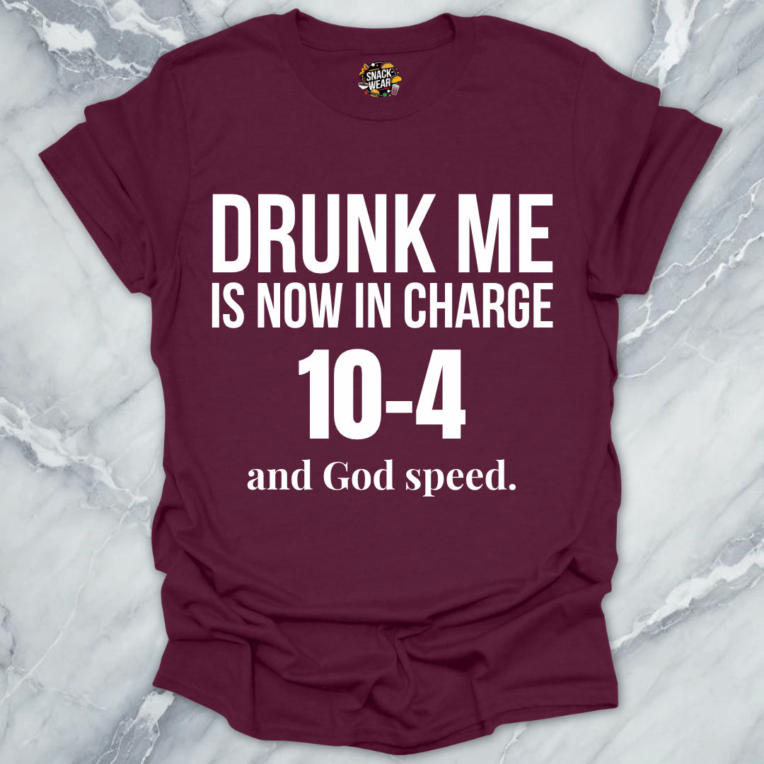 Drunk Me In Charge 10-4 T-Shirt