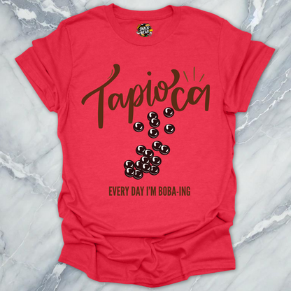 Tapioca – Every Day I’m Boba-ing T-Shirt
