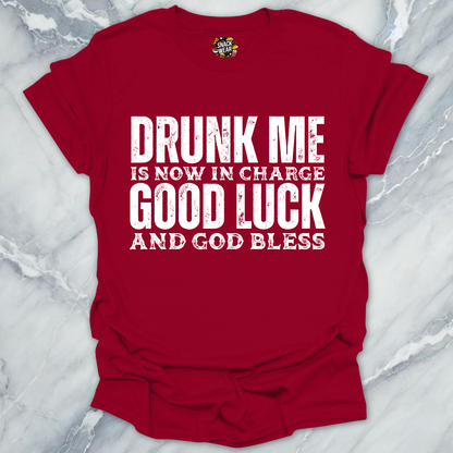 Drunk Me Now In Charge T-Shirt