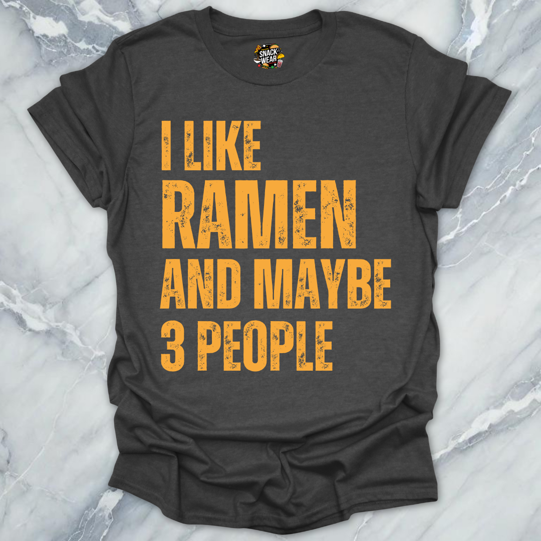 I Like Ramen and Maybe 3 People T-Shirt