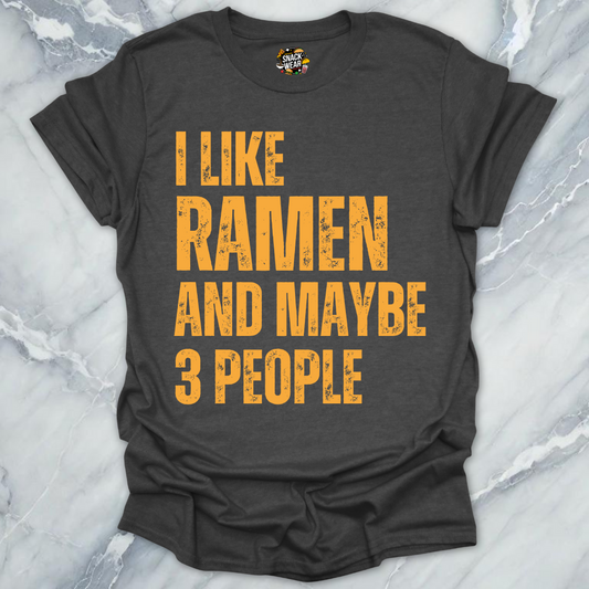 I Like Ramen and Maybe 3 People T-Shirt