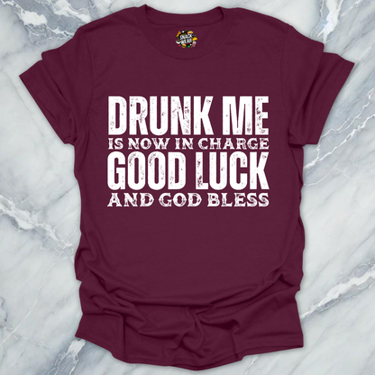 Drunk Me Now In Charge T-Shirt