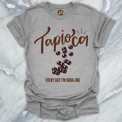 Tapioca – Every Day I’m Boba-ing T-Shirt