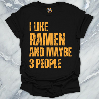I Like Ramen and Maybe 3 People T-Shirt