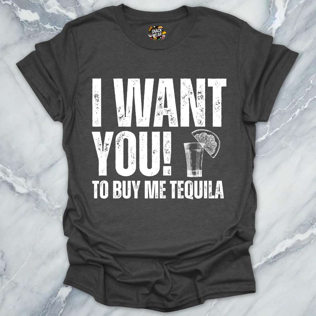 I Want You Tequila T-Shirt