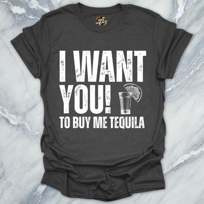 I Want You Tequila T-Shirt