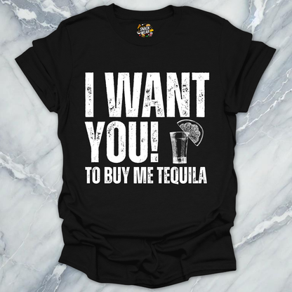 I Want You Tequila T-Shirt
