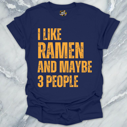 I Like Ramen and Maybe 3 People T-Shirt