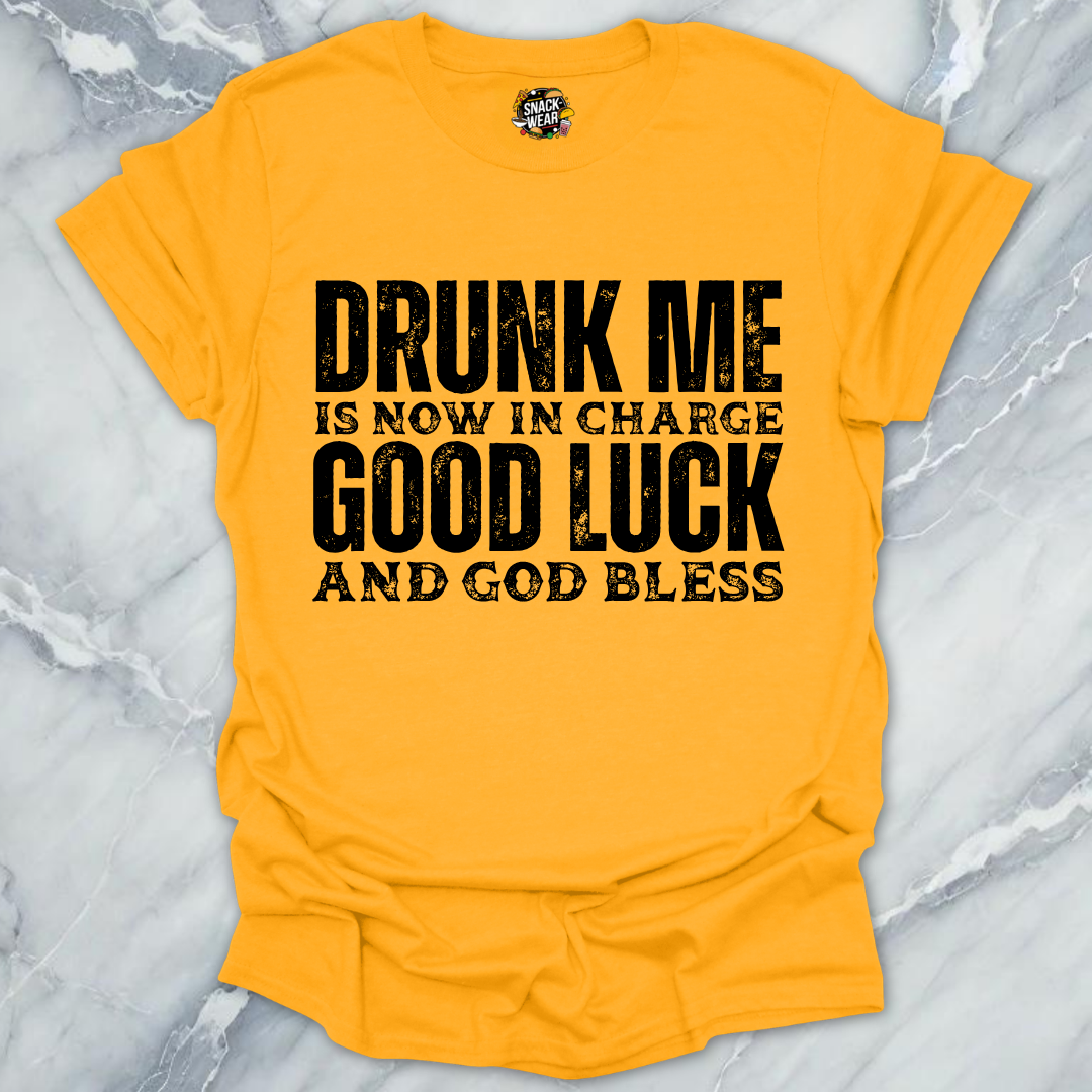 Drunk Me Now In Charge T-Shirt