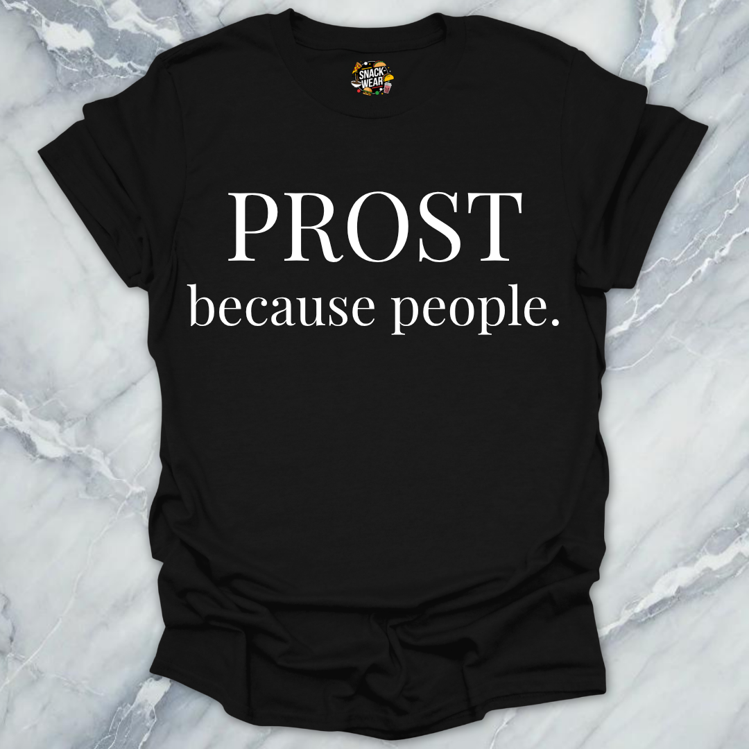 Prost Because People T-Shirt