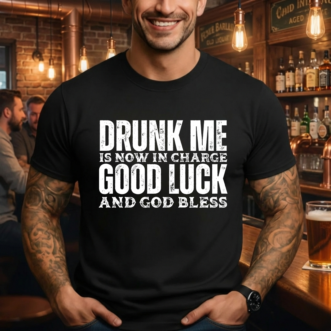 Drunk Me Now In Charge T-Shirt