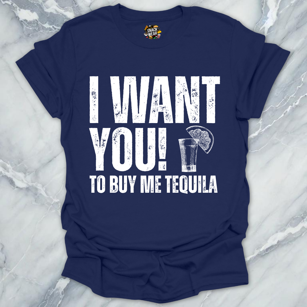 I Want You Tequila T-Shirt