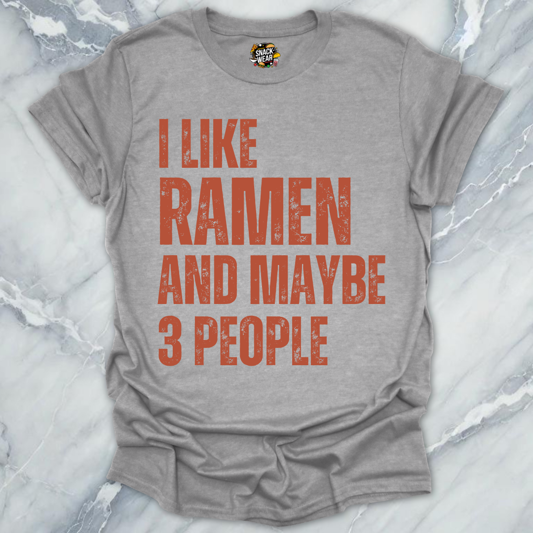 I Like Ramen and Maybe 3 People T-Shirt