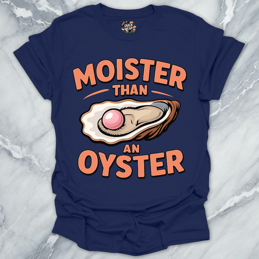 Moister Than Oyster T-Shirt
