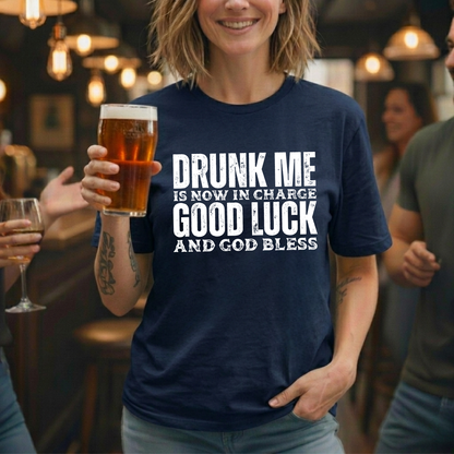 Drunk Me Now In Charge T-Shirt