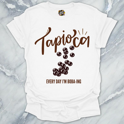 Tapioca – Every Day I’m Boba-ing T-Shirt