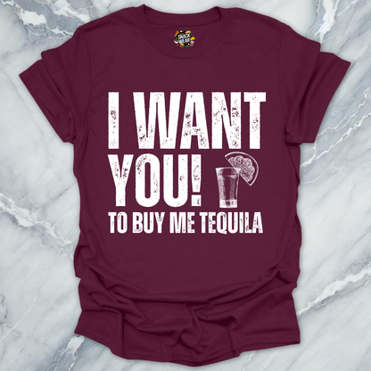 I Want You Tequila T-Shirt