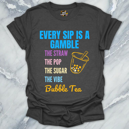 Every Sip Is a Gamble - Bubble Tea T-Shirt