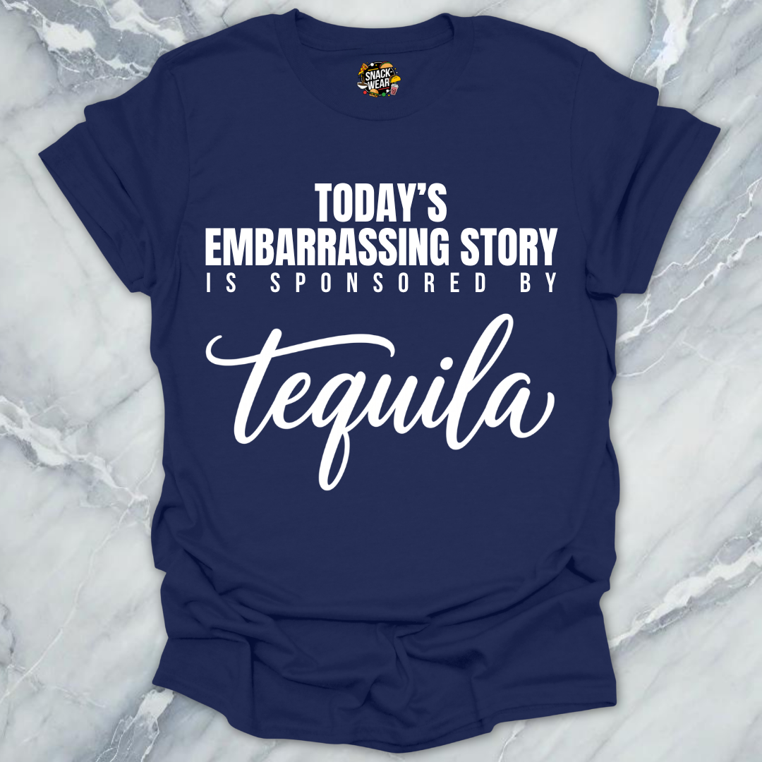 Embarrassing Story Sponsored Tequila T-Shirt