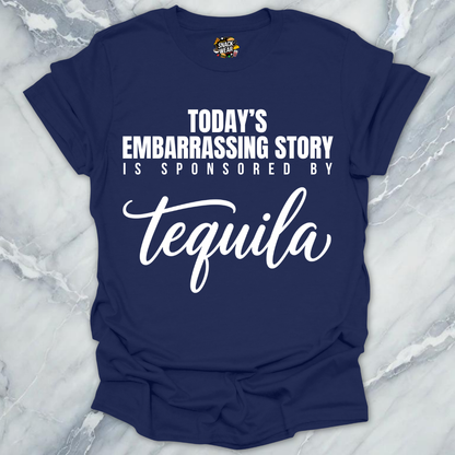 Embarrassing Story Sponsored Tequila T-Shirt