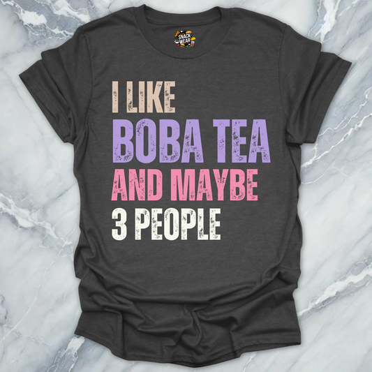 I Like Boba Tea and Maybe 3 People T-Shirt