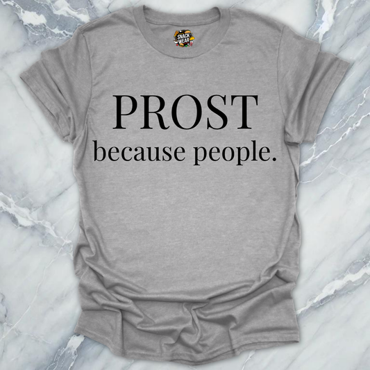 Prost Because People T-Shirt