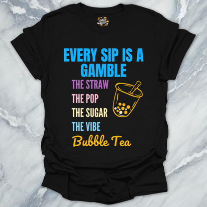 Every Sip Is a Gamble - Bubble Tea T-Shirt