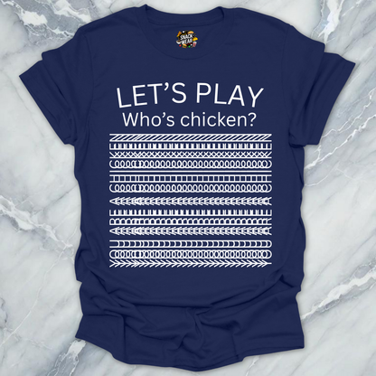 Let’s Play Who’s Chicken? T-Shirt