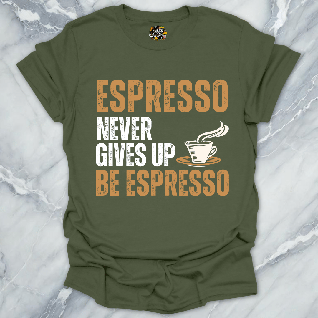 Espresso Never Gives Up T-Shirt