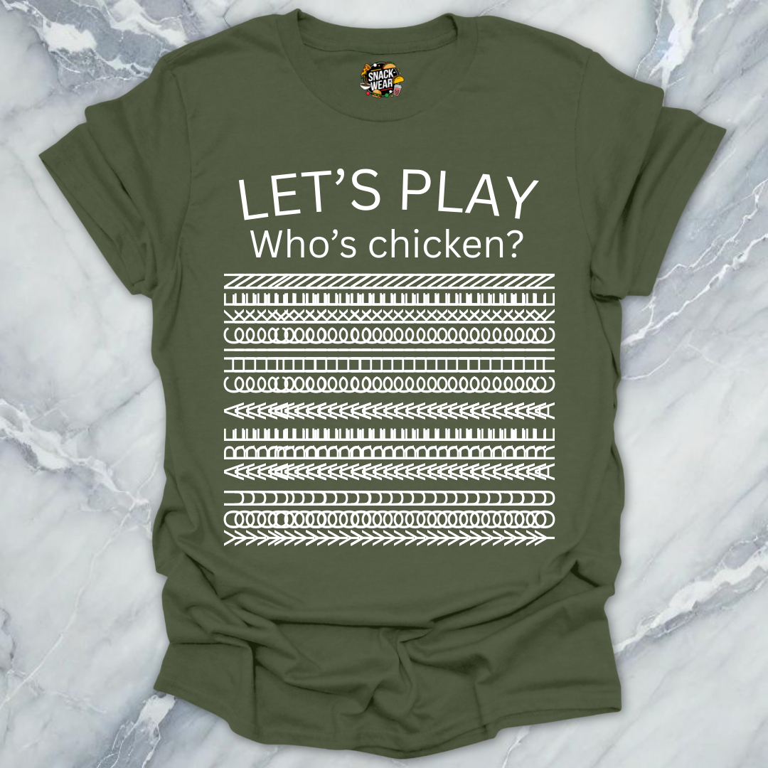 Let’s Play Who’s Chicken? T-Shirt