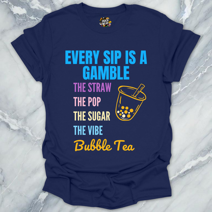 Every Sip Is a Gamble - Bubble Tea T-Shirt