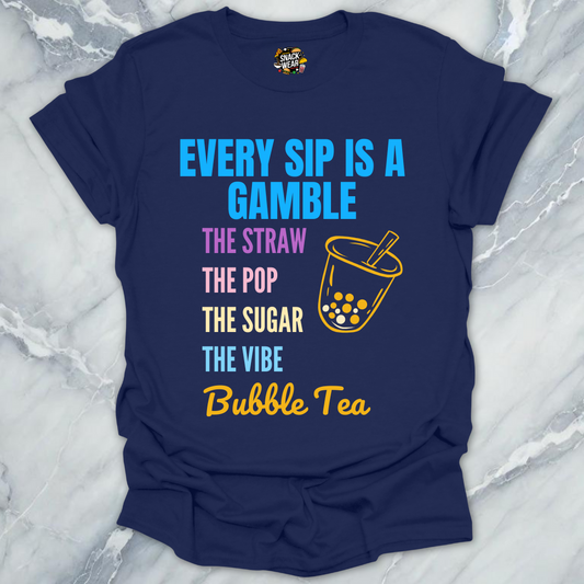 Every Sip Is a Gamble - Bubble Tea T-Shirt