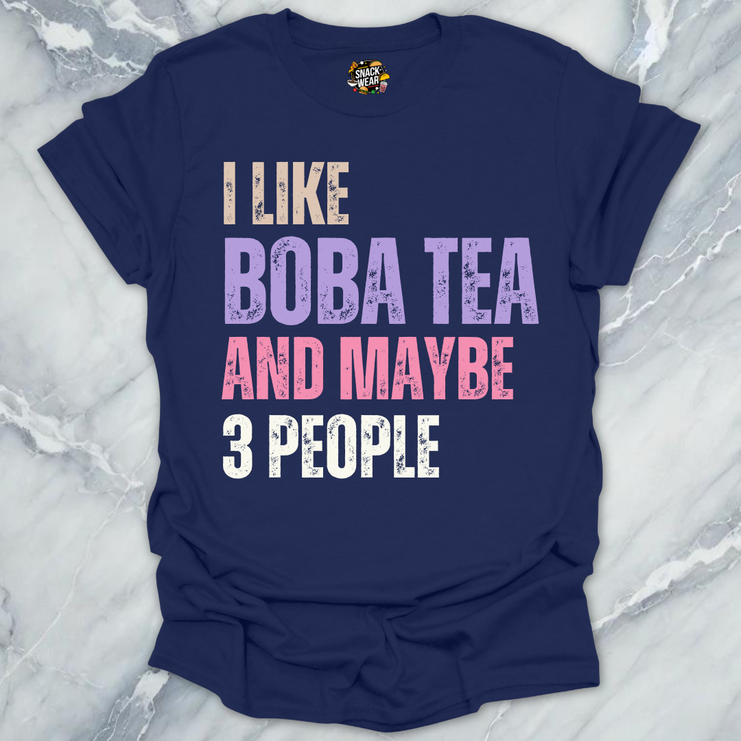 I Like Boba Tea and Maybe 3 People T-Shirt