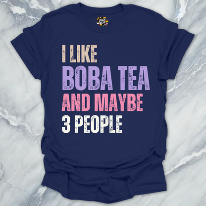 I Like Boba Tea and Maybe 3 People T-Shirt