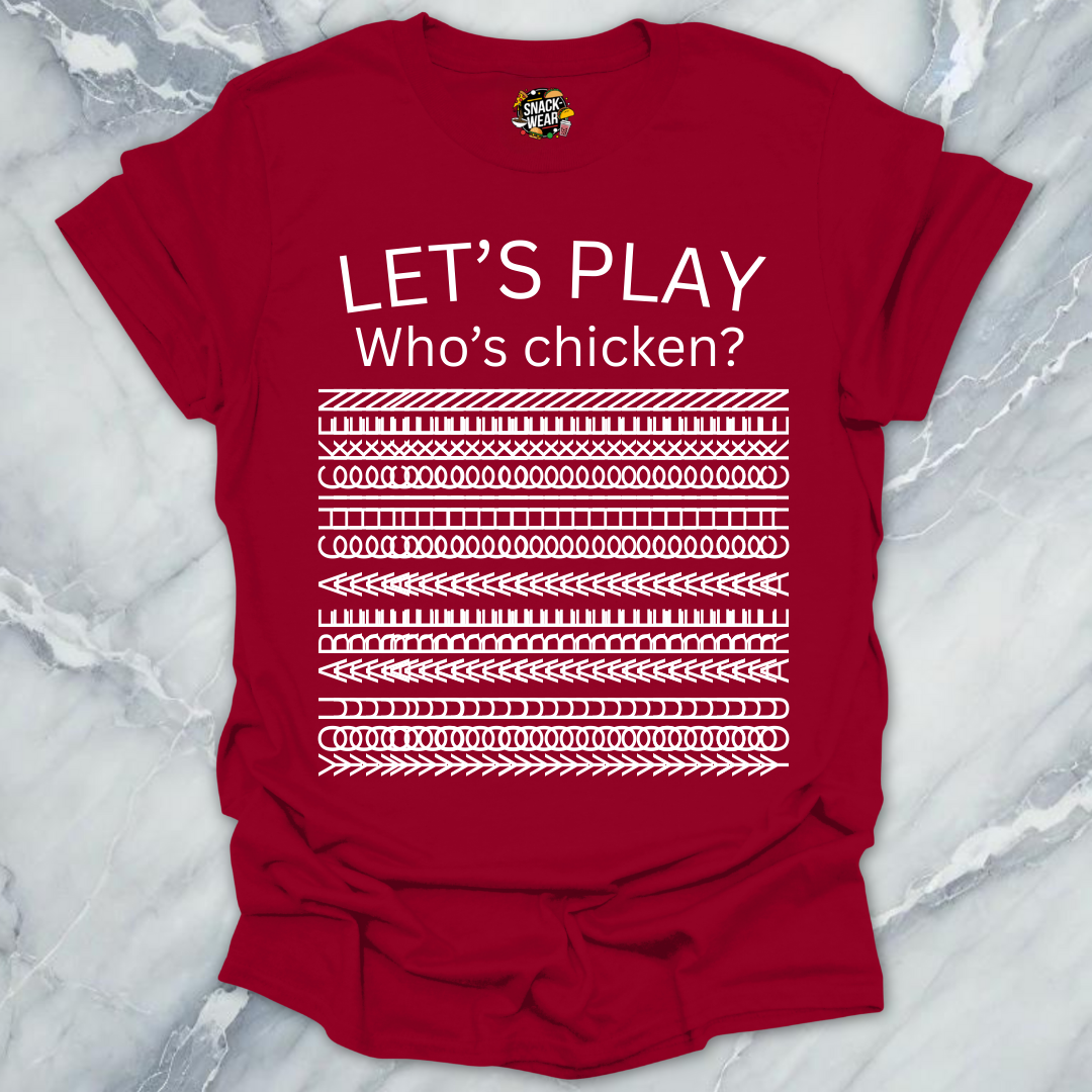 Let’s Play Who’s Chicken? T-Shirt