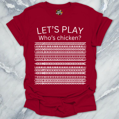 Let’s Play Who’s Chicken? T-Shirt