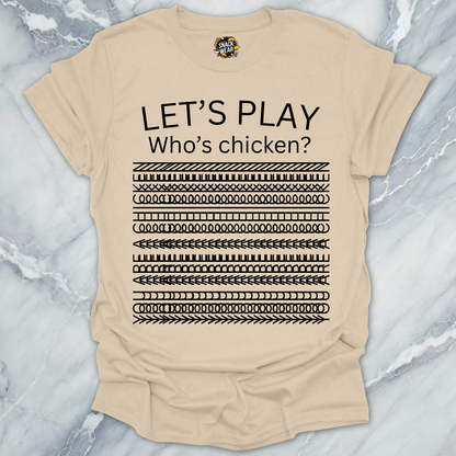 Let’s Play Who’s Chicken? T-Shirt