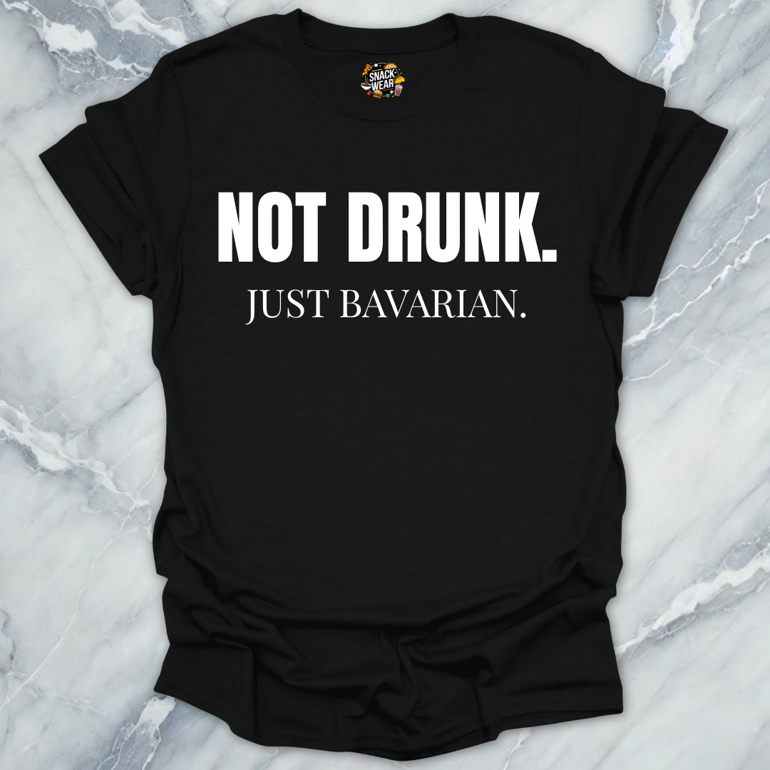 Not Drunk Just Bavarian Shirt